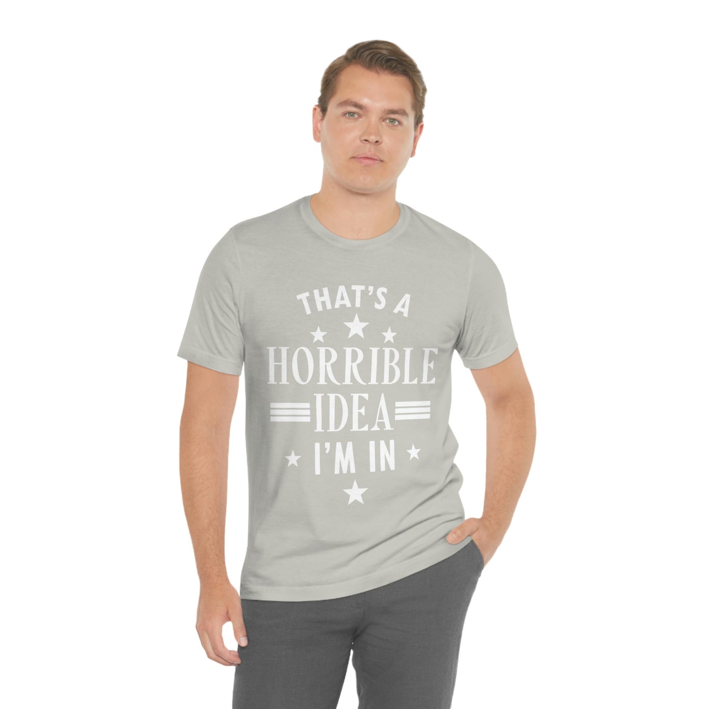 Thats a Horrible Idea I`m In Humor Quotes Unisex Jersey Short Sleeve T-Shirt Ichaku [Perfect Gifts Selection]