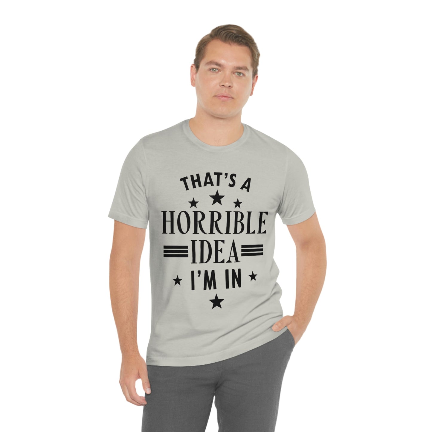 Thats a Horrible Idea I`m In Humor Quotes Unisex Jersey Short Sleeve T-Shirt Ichaku [Perfect Gifts Selection]