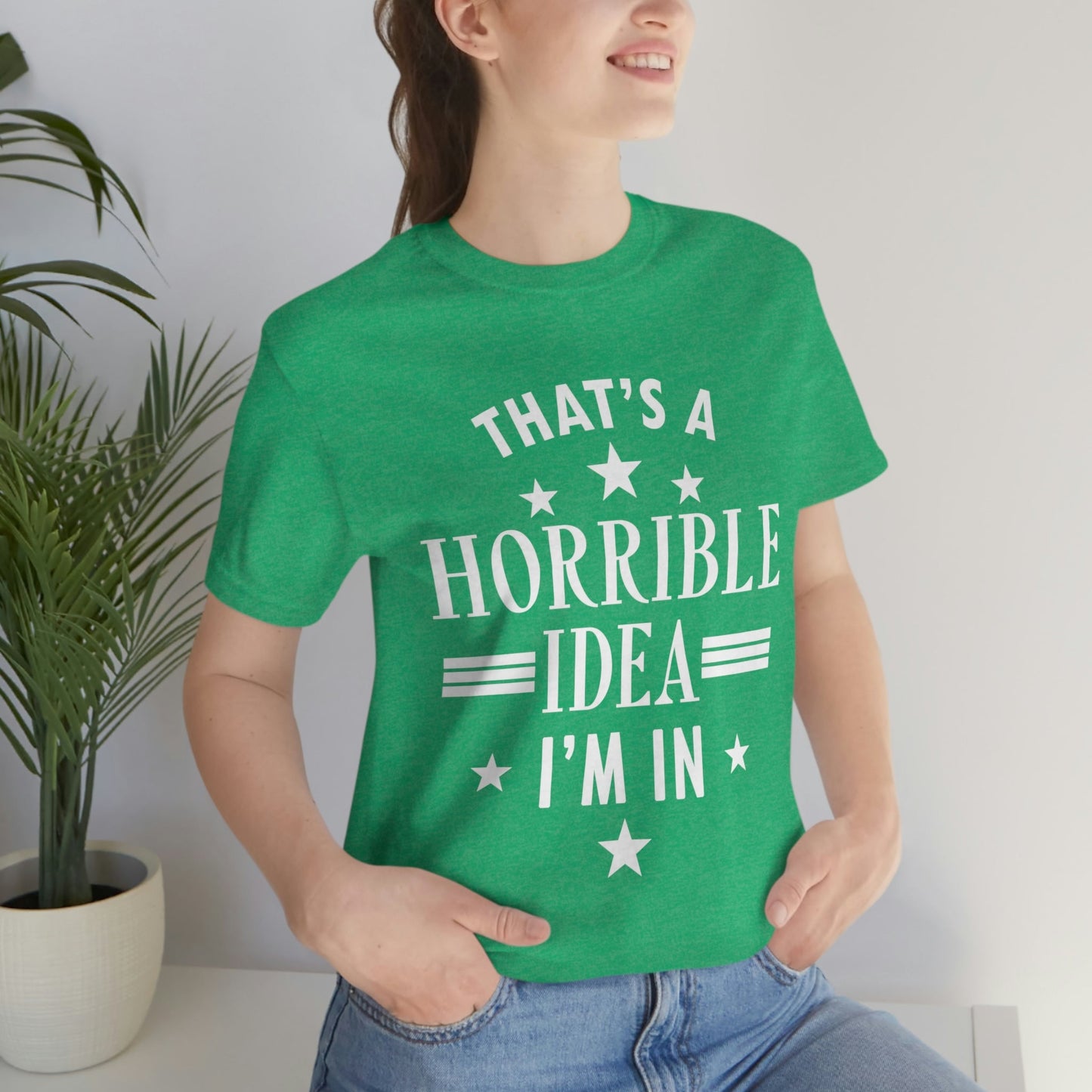 Thats a Horrible Idea I`m In Humor Quotes Unisex Jersey Short Sleeve T-Shirt Ichaku [Perfect Gifts Selection]