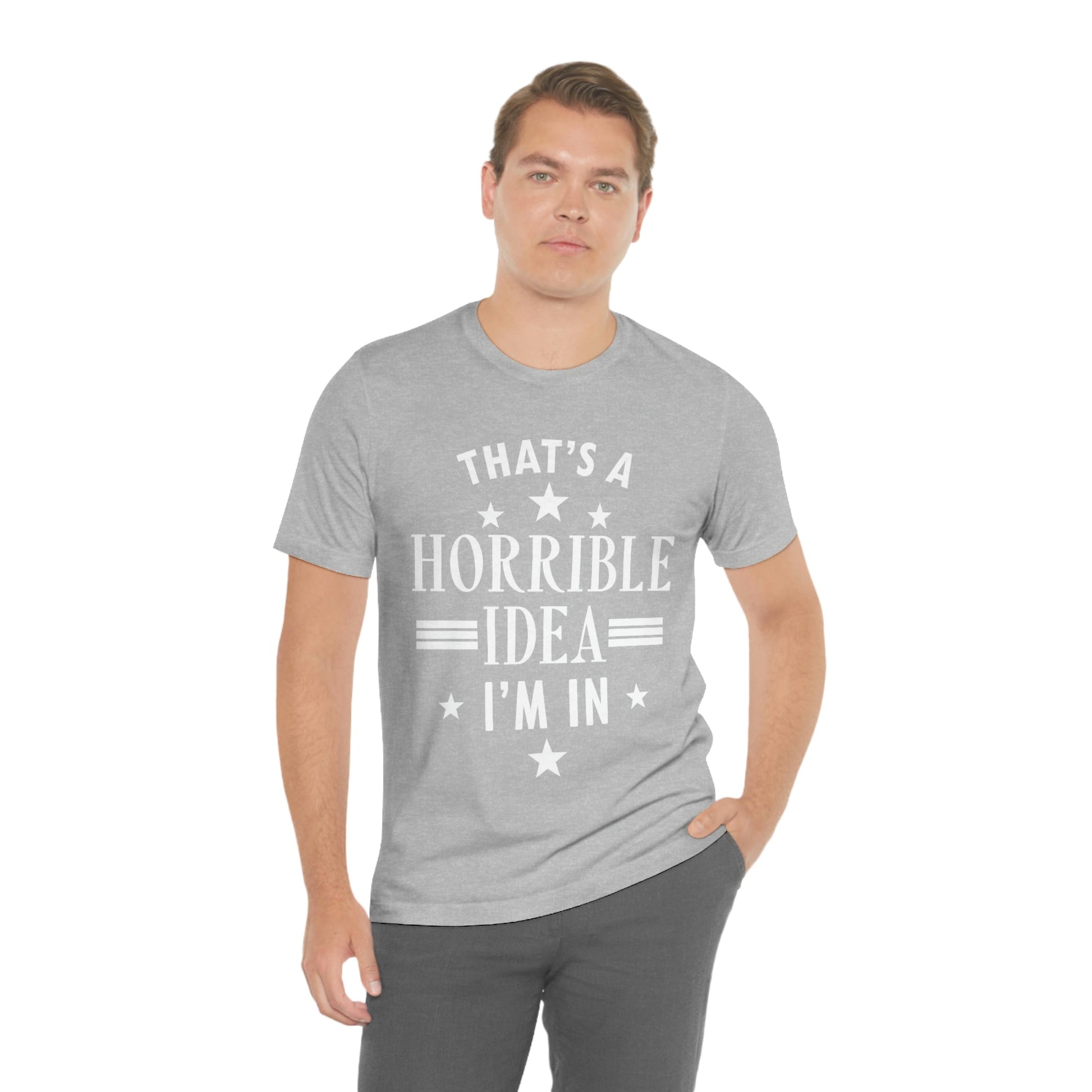 Thats a Horrible Idea I`m In Humor Quotes Unisex Jersey Short Sleeve T-Shirt Ichaku [Perfect Gifts Selection]