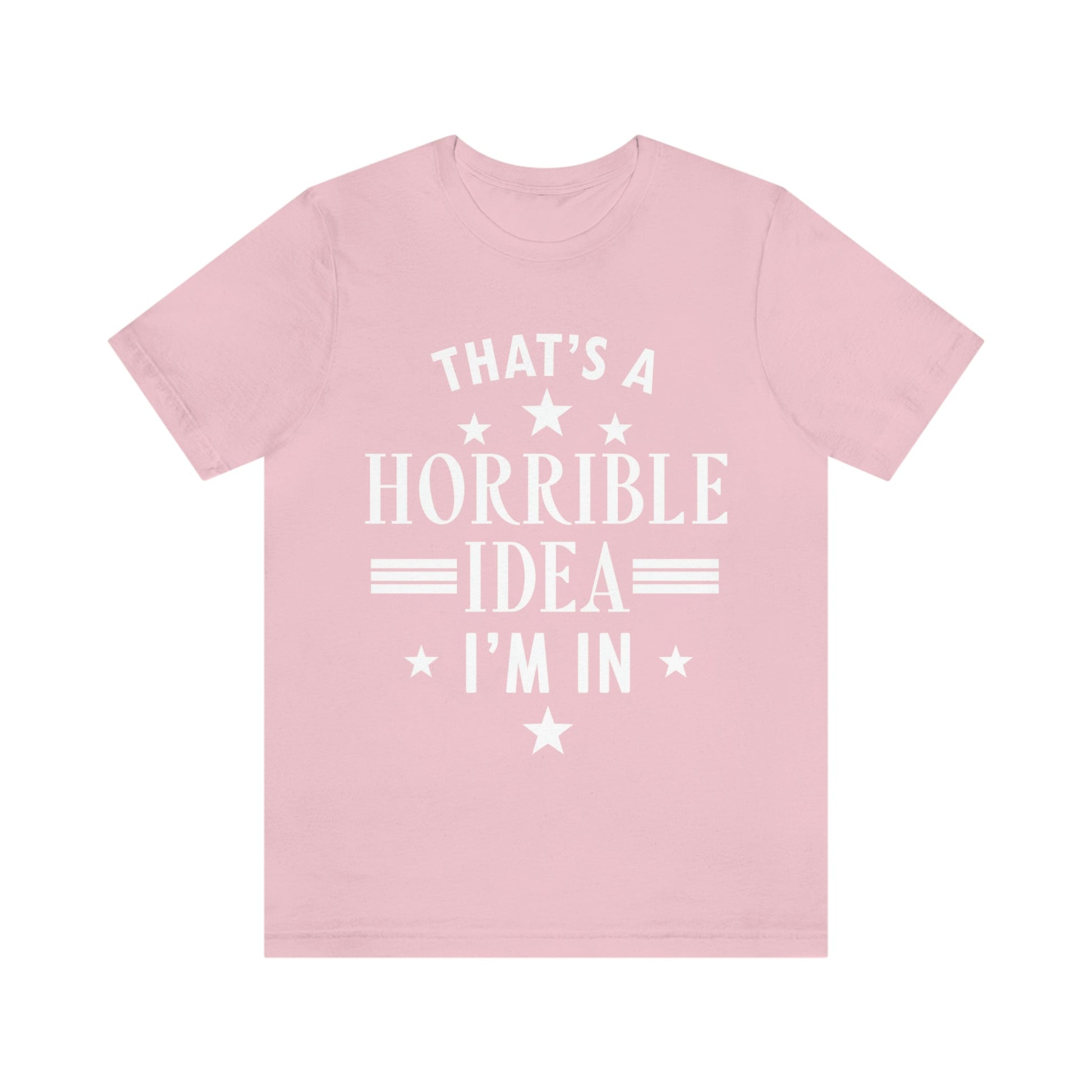 Thats a Horrible Idea I`m In Humor Quotes Unisex Jersey Short Sleeve T-Shirt Ichaku [Perfect Gifts Selection]