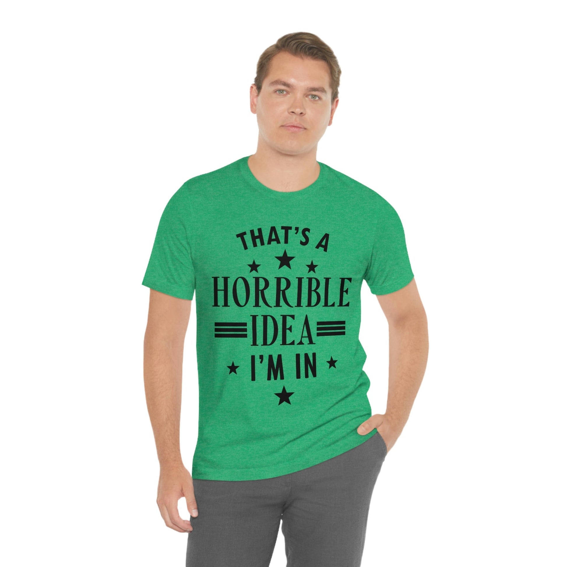 Thats a Horrible Idea I`m In Humor Quotes Unisex Jersey Short Sleeve T-Shirt Ichaku [Perfect Gifts Selection]