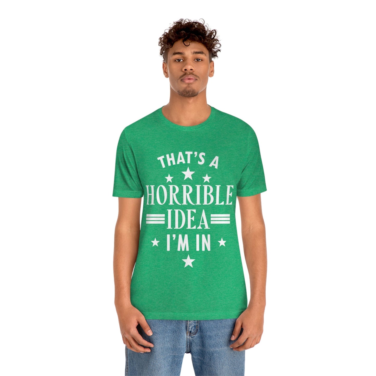 Thats a Horrible Idea I`m In Humor Quotes Unisex Jersey Short Sleeve T-Shirt Ichaku [Perfect Gifts Selection]