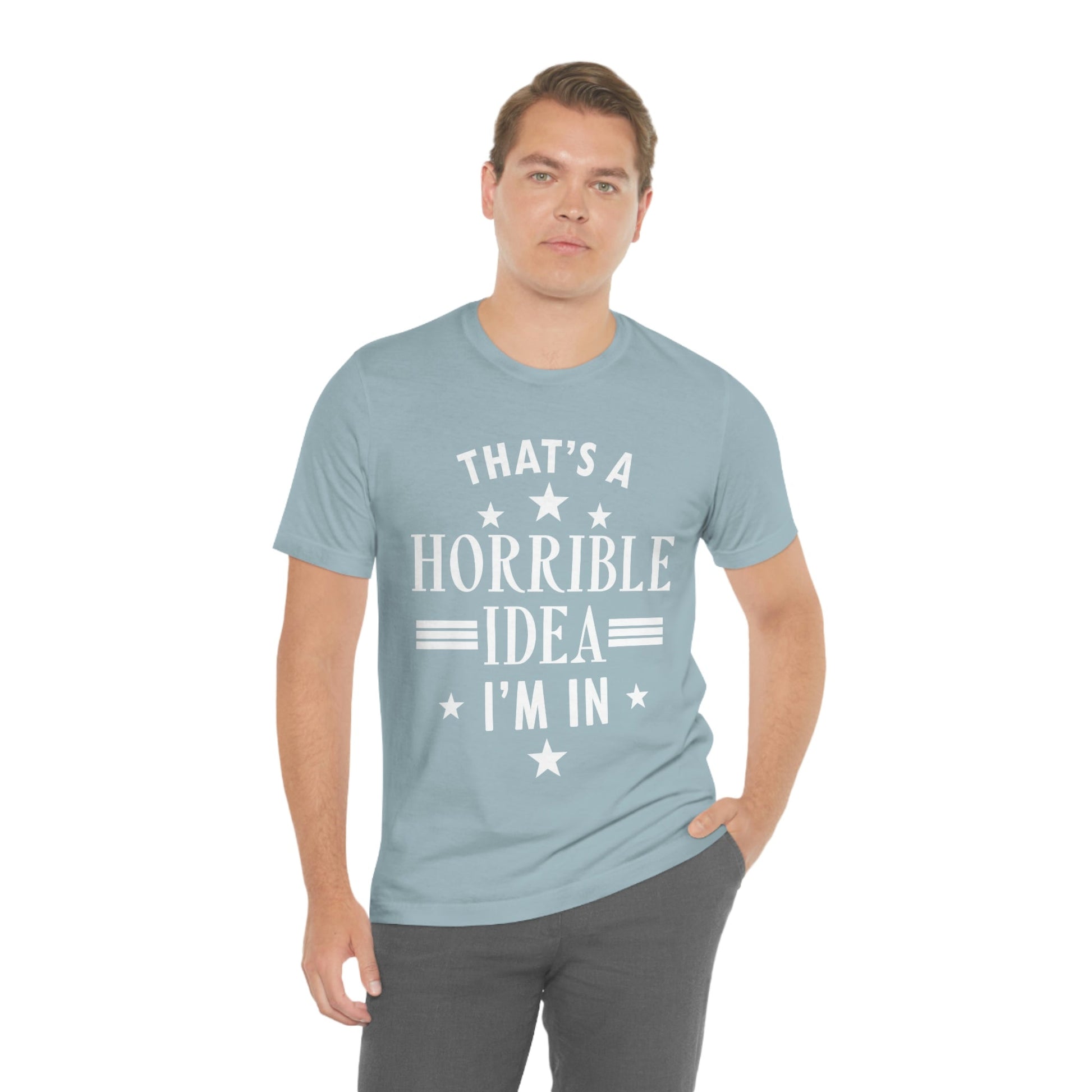 Thats a Horrible Idea I`m In Humor Quotes Unisex Jersey Short Sleeve T-Shirt Ichaku [Perfect Gifts Selection]