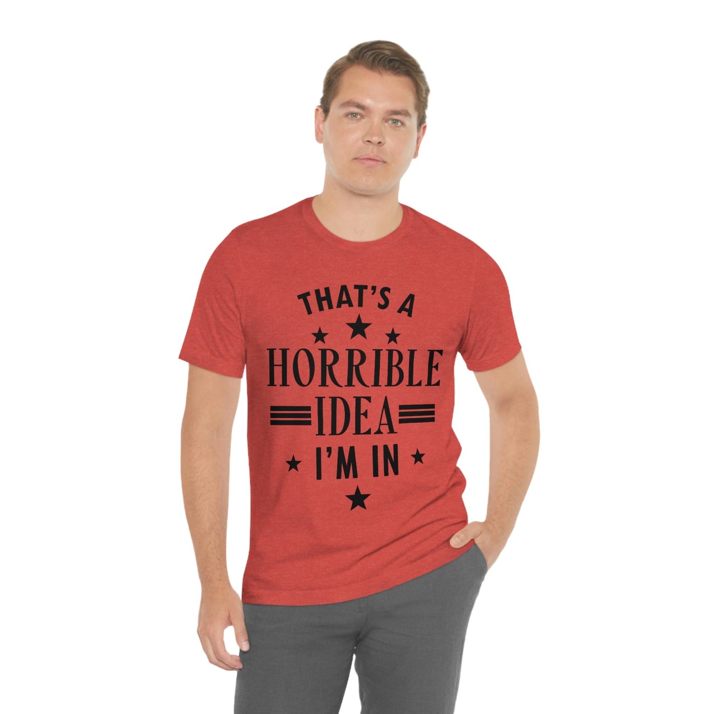 Thats a Horrible Idea I`m In Humor Quotes Unisex Jersey Short Sleeve T-Shirt Ichaku [Perfect Gifts Selection]