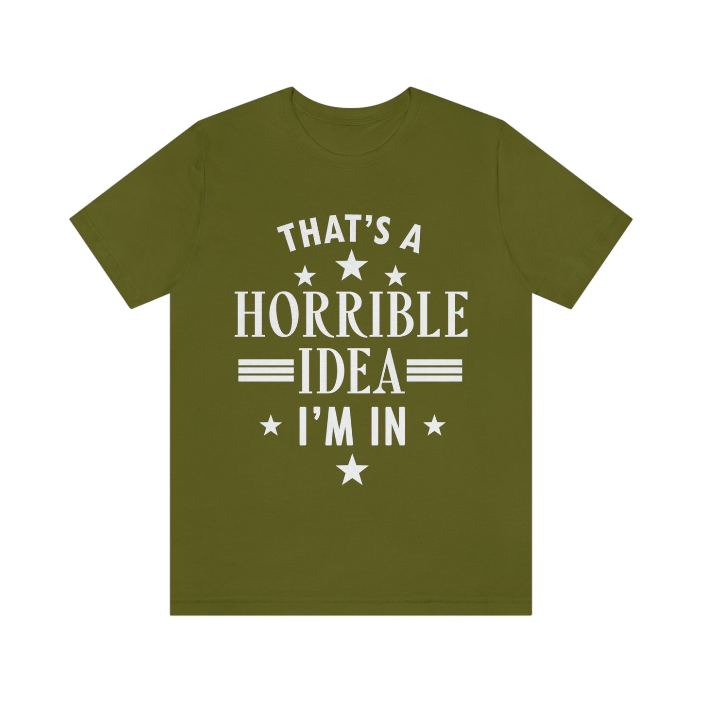 Thats a Horrible Idea I`m In Humor Quotes Unisex Jersey Short Sleeve T-Shirt Ichaku [Perfect Gifts Selection]