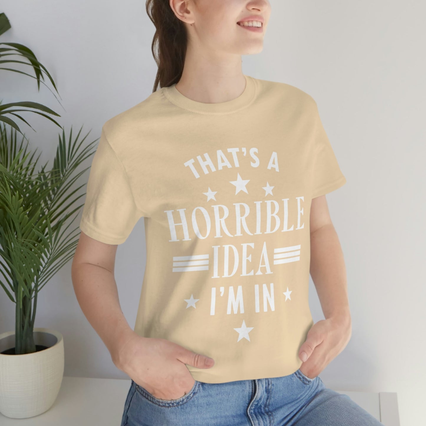 Thats a Horrible Idea I`m In Humor Quotes Unisex Jersey Short Sleeve T-Shirt Ichaku [Perfect Gifts Selection]