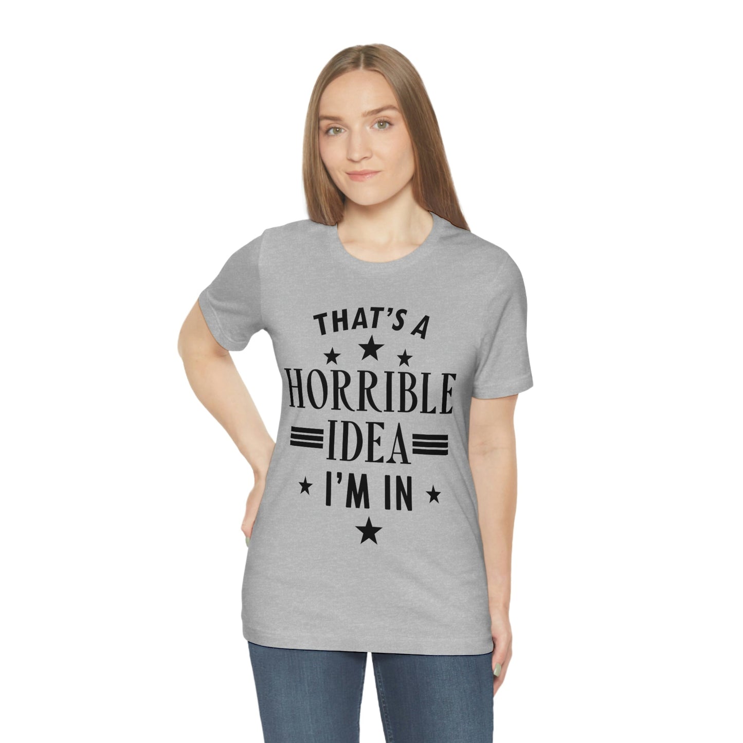 Thats a Horrible Idea I`m In Humor Quotes Unisex Jersey Short Sleeve T-Shirt Ichaku [Perfect Gifts Selection]