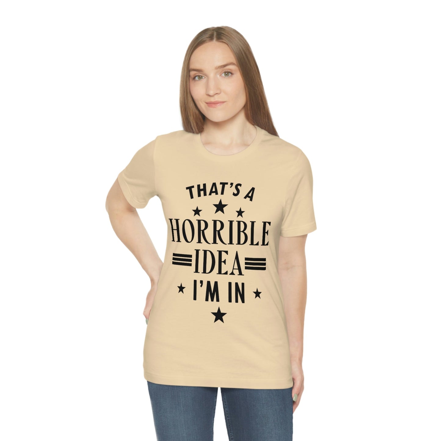 Thats a Horrible Idea I`m In Humor Quotes Unisex Jersey Short Sleeve T-Shirt Ichaku [Perfect Gifts Selection]