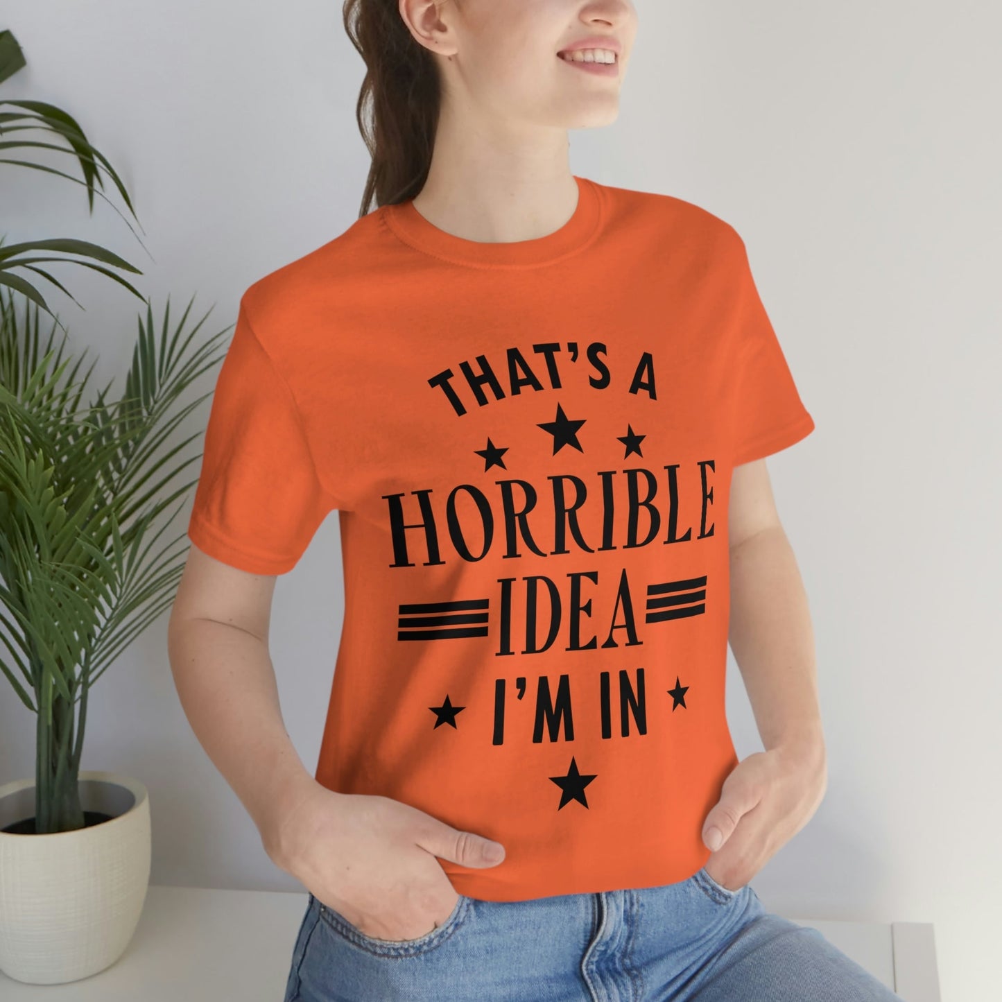 Thats a Horrible Idea I`m In Humor Quotes Unisex Jersey Short Sleeve T-Shirt Ichaku [Perfect Gifts Selection]