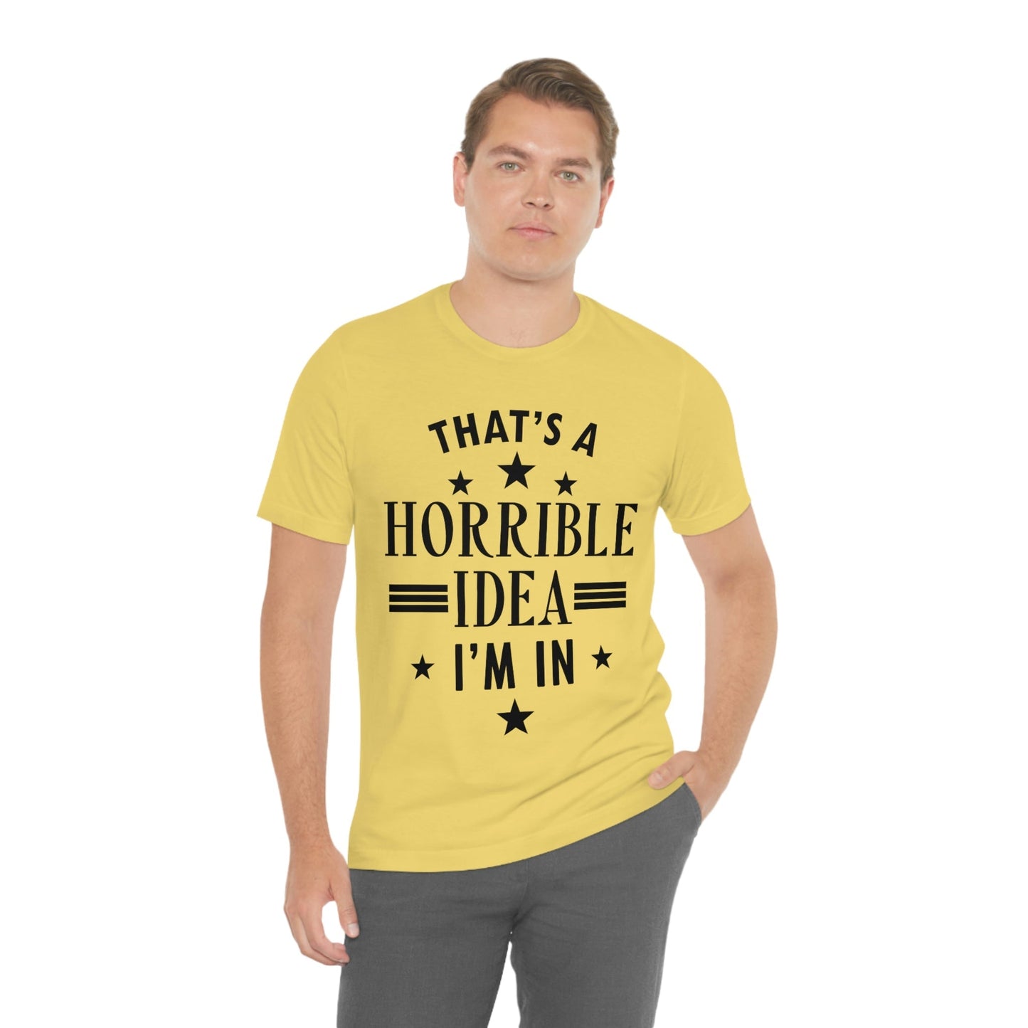 Thats a Horrible Idea I`m In Humor Quotes Unisex Jersey Short Sleeve T-Shirt Ichaku [Perfect Gifts Selection]