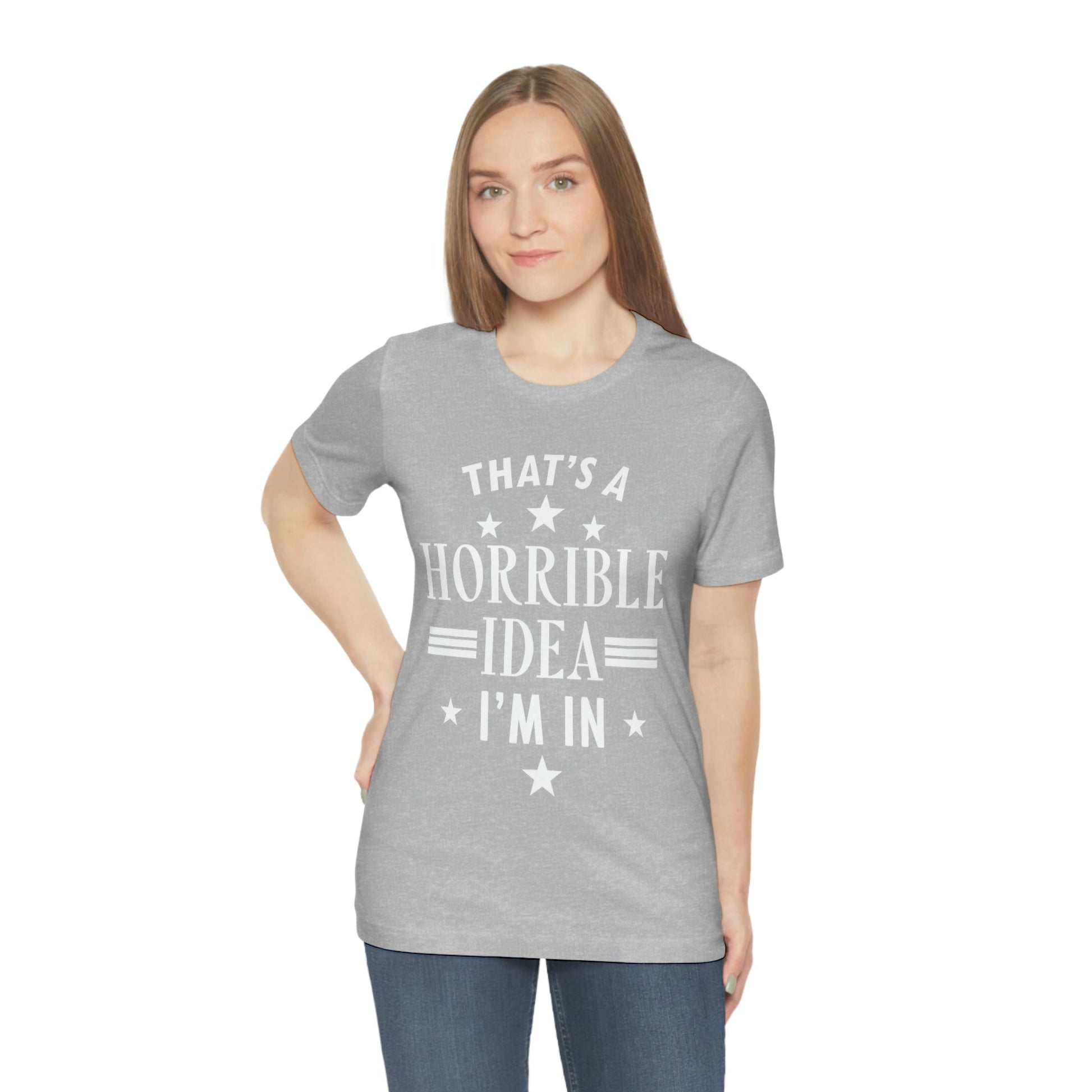 Thats a Horrible Idea I`m In Humor Quotes Unisex Jersey Short Sleeve T-Shirt Ichaku [Perfect Gifts Selection]