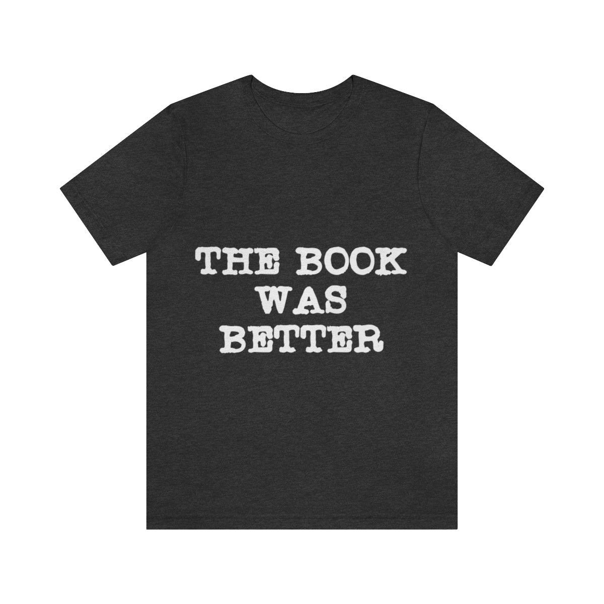 The Book Was Better Reading Educational Quotes Unisex Jersey Short Sleeve T-Shirt Ichaku [Perfect Gifts Selection]