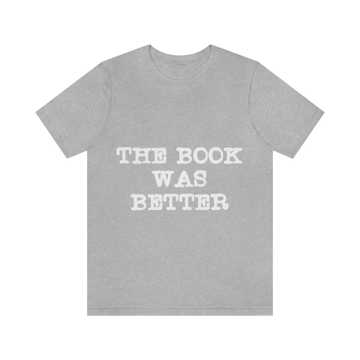 The Book Was Better Reading Educational Quotes Unisex Jersey Short Sleeve T-Shirt Ichaku [Perfect Gifts Selection]