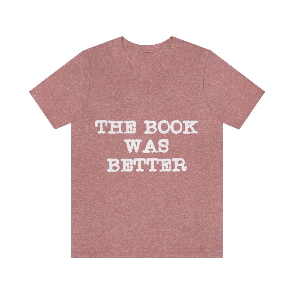 The Book Was Better Reading Educational Quotes Unisex Jersey Short Sleeve T-Shirt Ichaku [Perfect Gifts Selection]