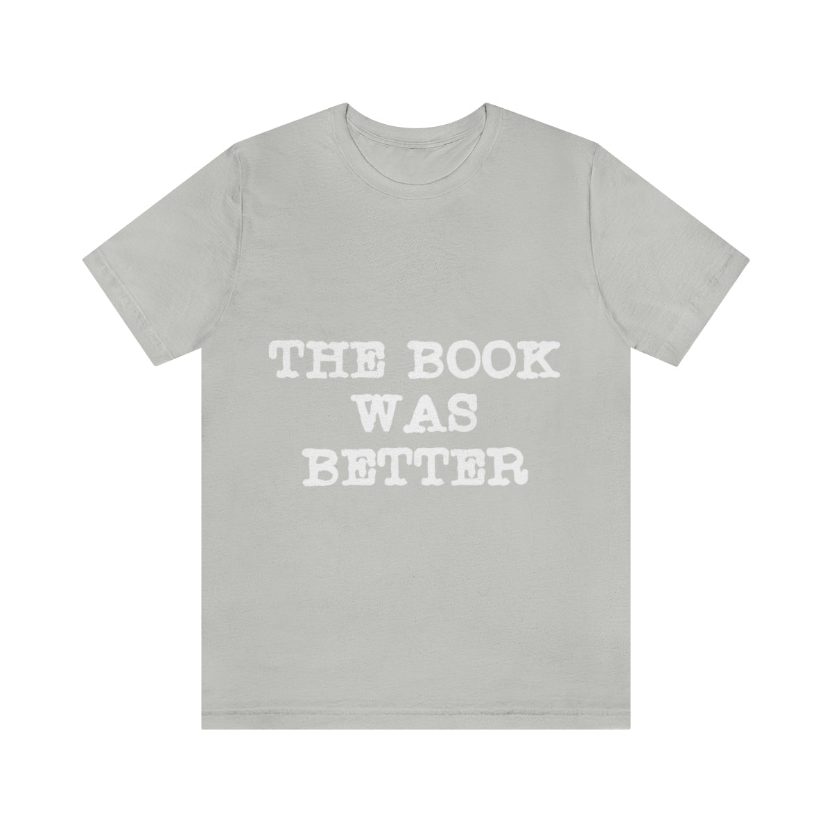 The Book Was Better Reading Educational Quotes Unisex Jersey Short Sleeve T-Shirt Ichaku [Perfect Gifts Selection]