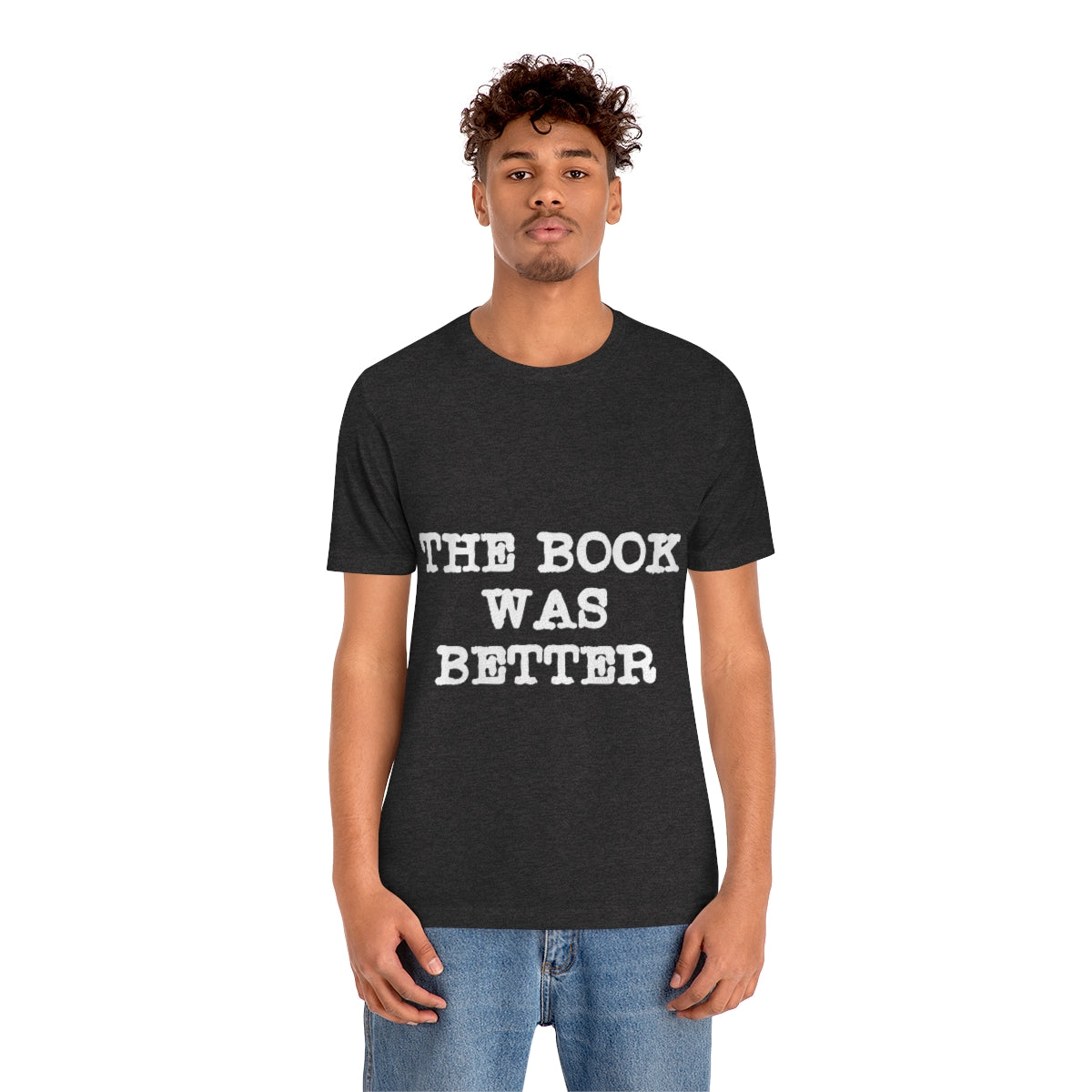 The Book Was Better Reading Educational Quotes Unisex Jersey Short Sleeve T-Shirt Ichaku [Perfect Gifts Selection]