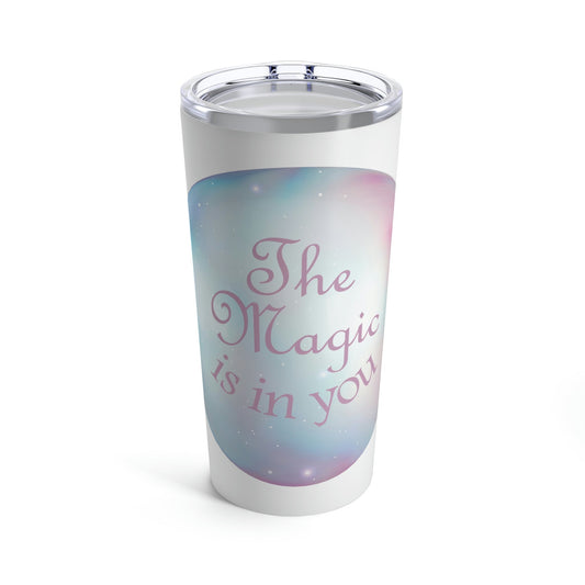 The Magic Is In You Motivation Quotes Stainless Steel Hot or Cold Vacuum Tumbler 20oz Ichaku [Perfect Gifts Selection]