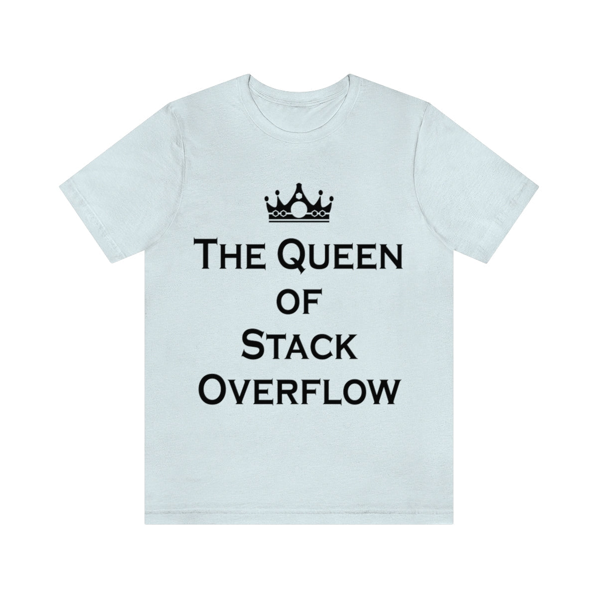 The Queen of Stack Overflow IT Funny Coding Unisex Jersey Short Sleeve T-Shirt Ichaku [Perfect Gifts Selection]