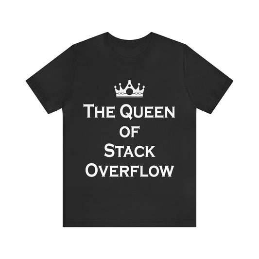 The Queen of Stack Overflow IT Funny Coding White Text Unisex Jersey Short Sleeve T-Shirt Ichaku [Perfect Gifts Selection]