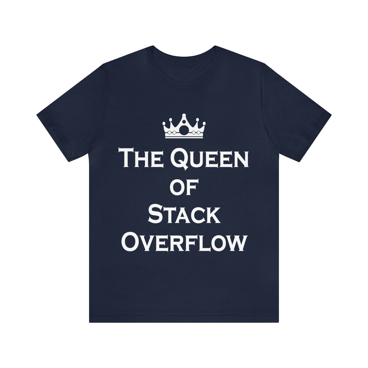 The Queen of Stack Overflow IT Funny Coding White Text Unisex Jersey Short Sleeve T-Shirt Ichaku [Perfect Gifts Selection]