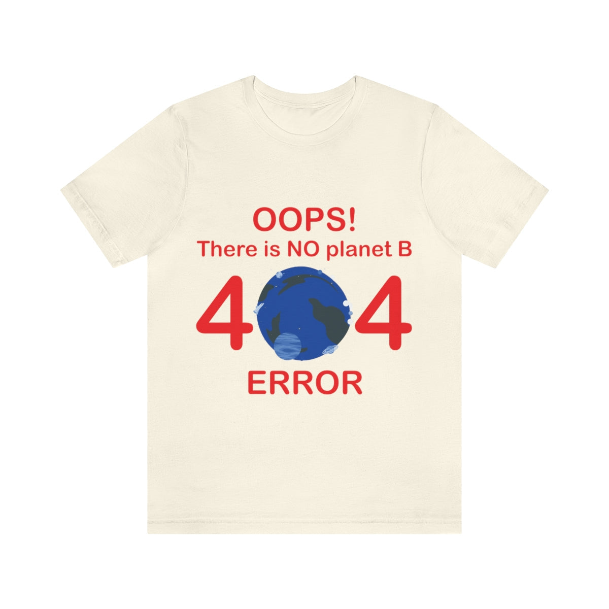 There is No Planet B Error 404, Save The Planet Unisex Jersey Short Sleeve T-Shirt Ichaku [Perfect Gifts Selection]