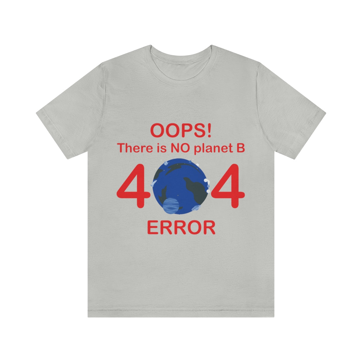 There is No Planet B Error 404, Save The Planet Unisex Jersey Short Sleeve T-Shirt Ichaku [Perfect Gifts Selection]