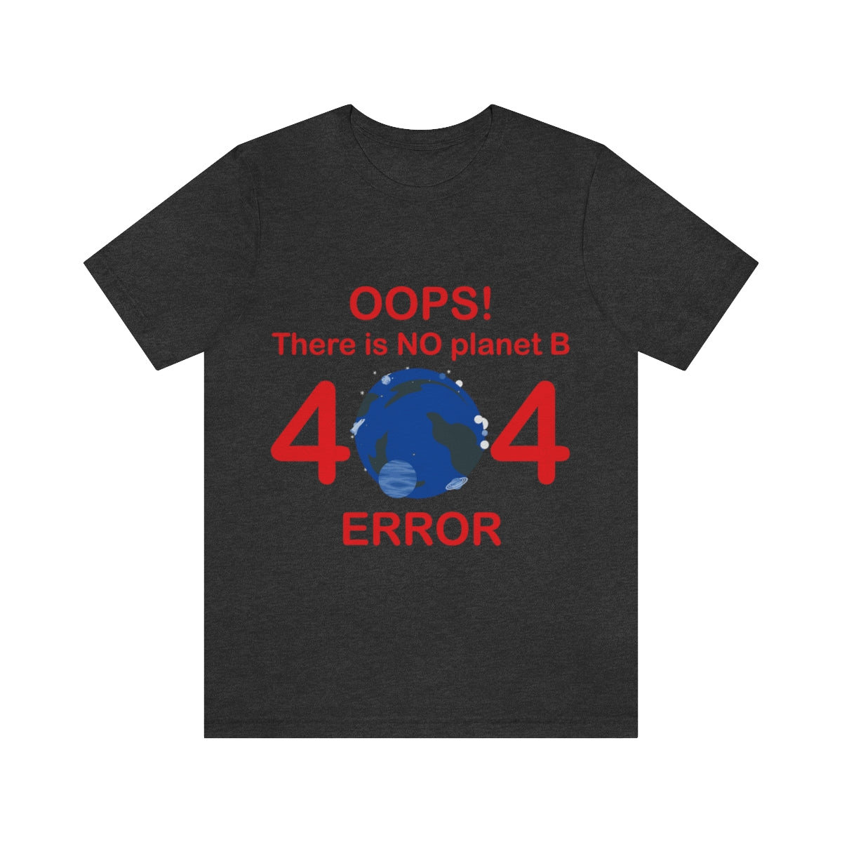 There is No Planet B Error 404, Save The Planet Unisex Jersey Short Sleeve T-Shirt Ichaku [Perfect Gifts Selection]