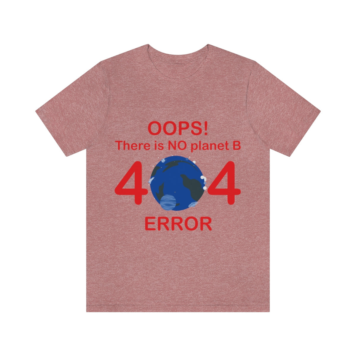 There is No Planet B Error 404, Save The Planet Unisex Jersey Short Sleeve T-Shirt Ichaku [Perfect Gifts Selection]