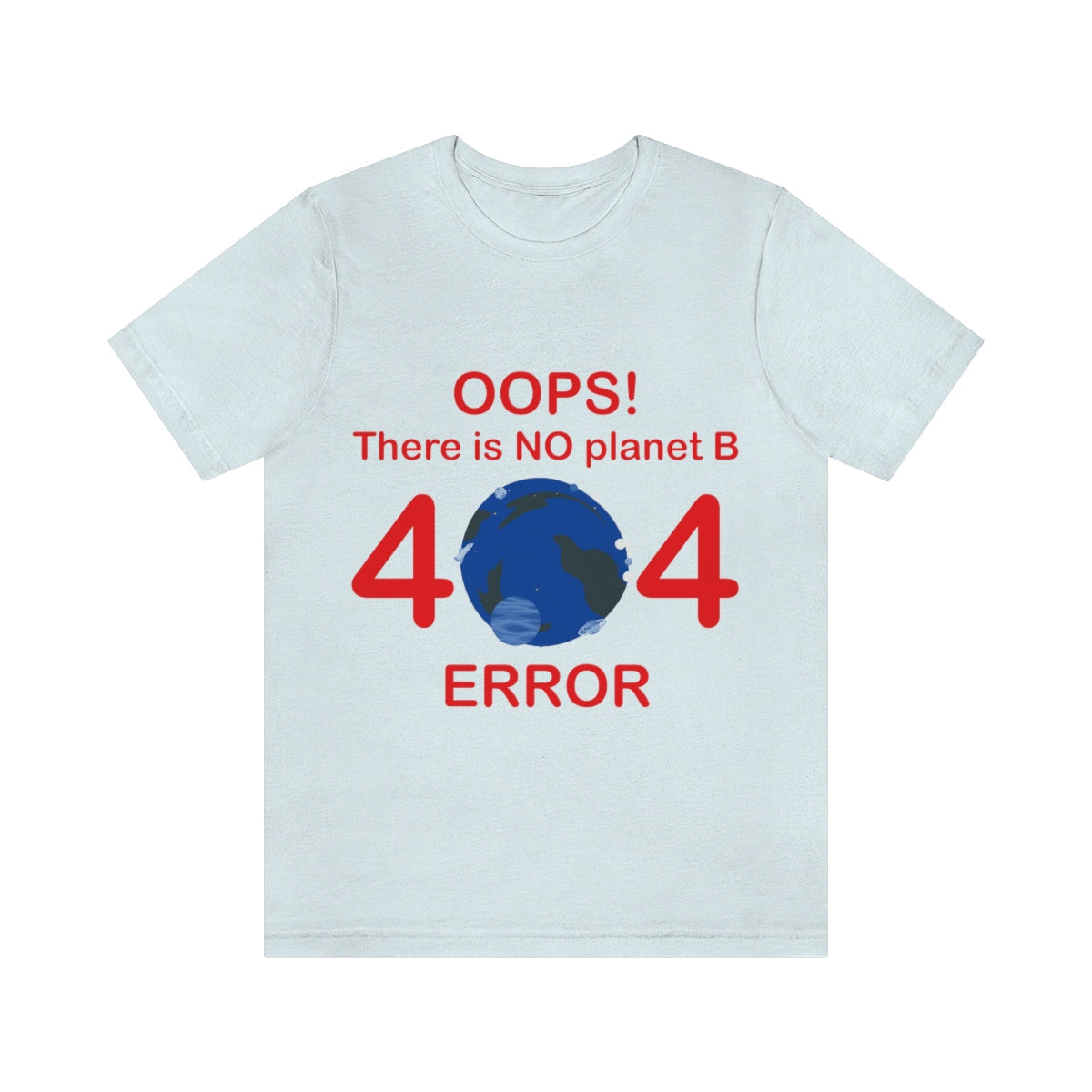 There is No Planet B Error 404, Save The Planet Unisex Jersey Short Sleeve T-Shirt Ichaku [Perfect Gifts Selection]