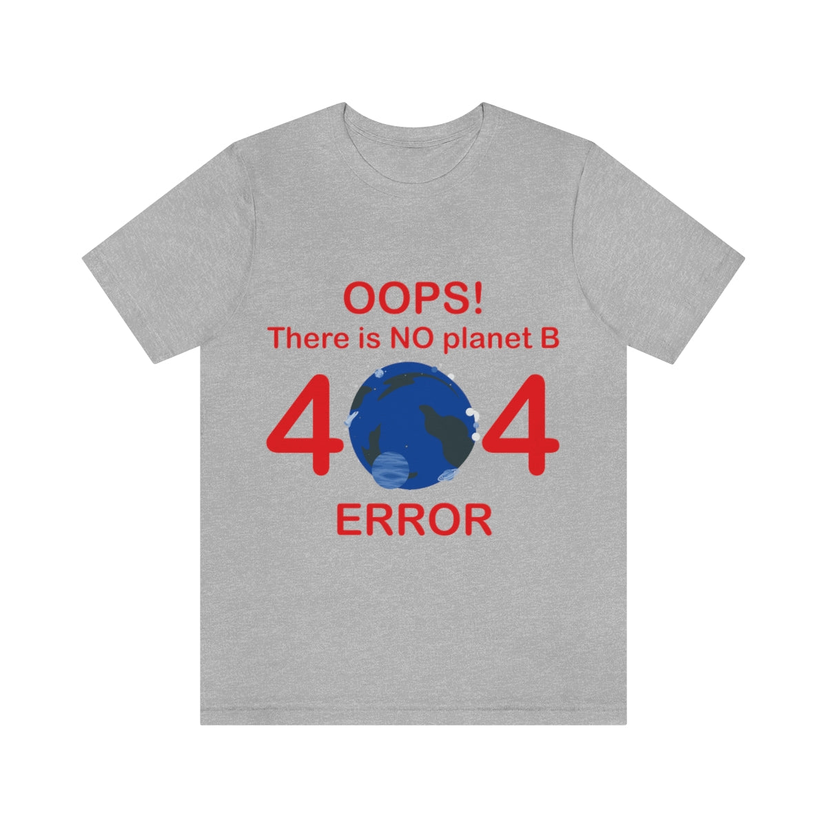 There is No Planet B Error 404, Save The Planet Unisex Jersey Short Sleeve T-Shirt Ichaku [Perfect Gifts Selection]