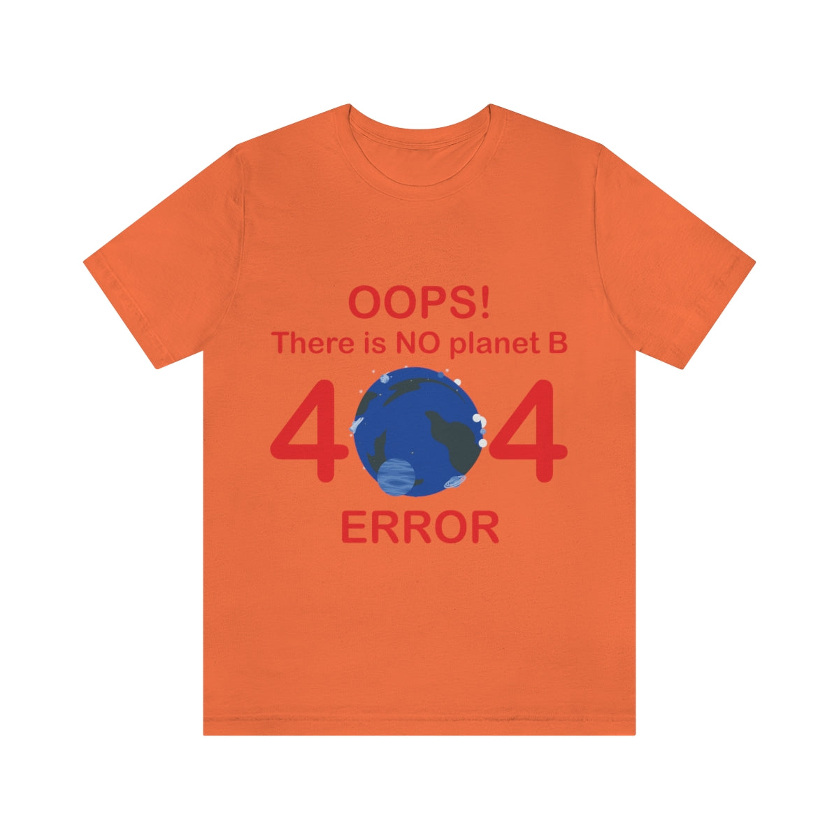 There is No Planet B Error 404, Save The Planet Unisex Jersey Short Sleeve T-Shirt Ichaku [Perfect Gifts Selection]