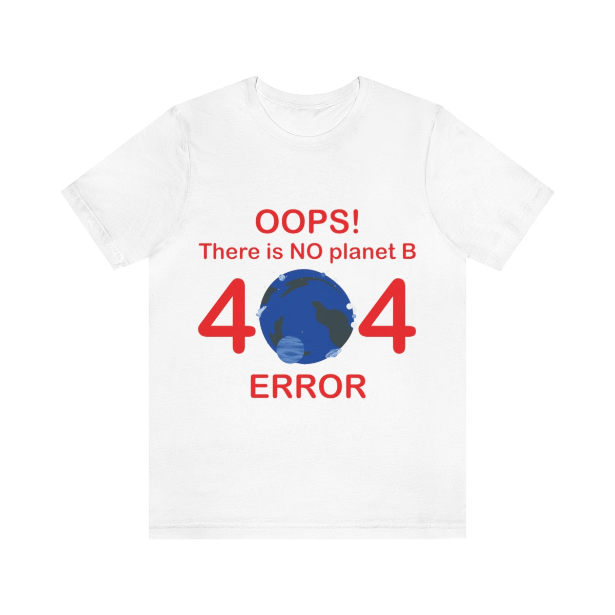 There is No Planet B Error 404, Save The Planet Unisex Jersey Short Sleeve T-Shirt Ichaku [Perfect Gifts Selection]