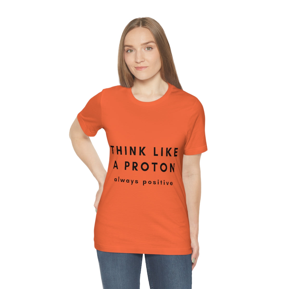 Think Like A Proton Always Positive Science Lovers Unisex Jersey Short Sleeve T-Shirt Ichaku [Perfect Gifts Selection]