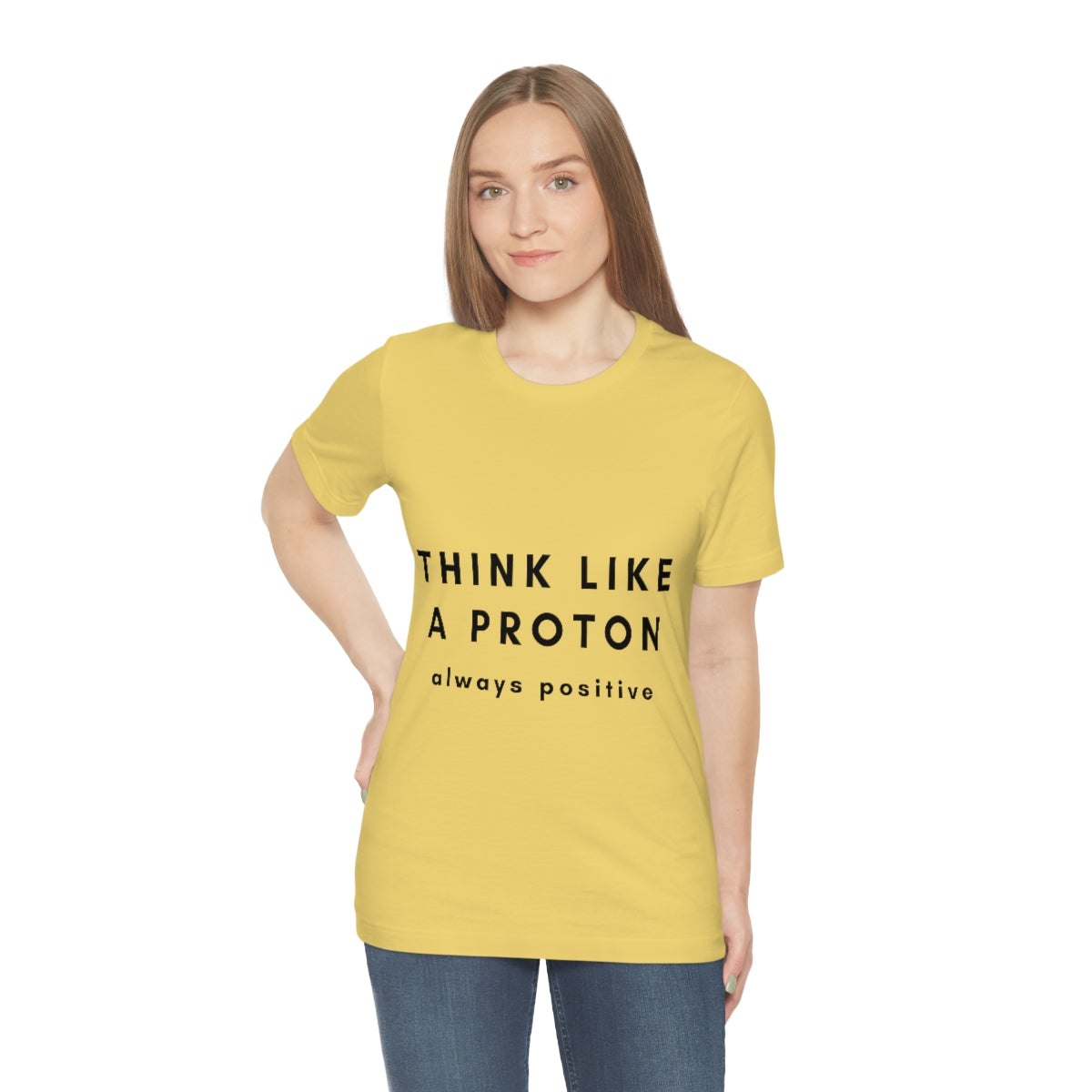 Think Like A Proton Always Positive Science Lovers Unisex Jersey Short Sleeve T-Shirt Ichaku [Perfect Gifts Selection]