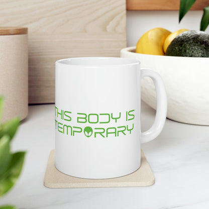 This Body Is Temporary UFO Funny Quotes Humor Ceramic Mug 11oz Ichaku [Perfect Gifts Selection]