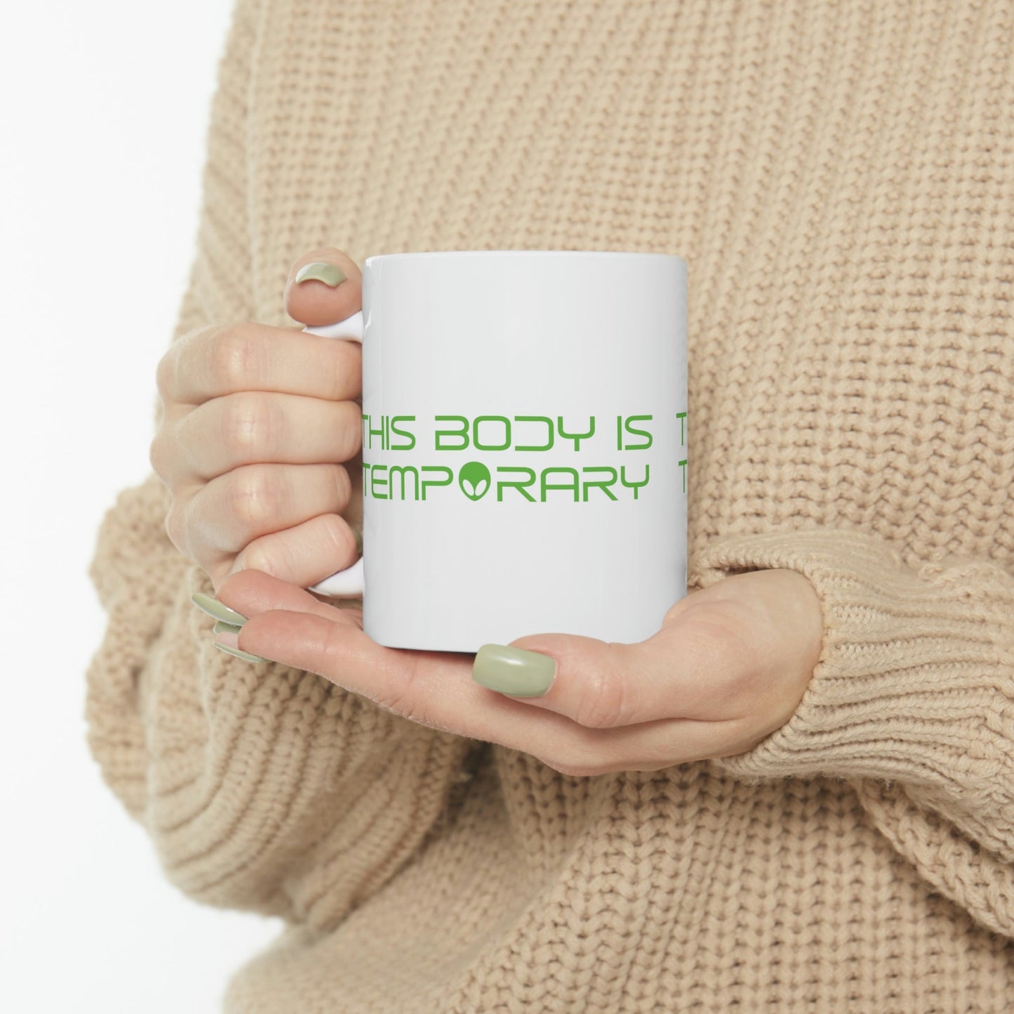 This Body Is Temporary UFO Funny Quotes Humor Ceramic Mug 11oz Ichaku [Perfect Gifts Selection]