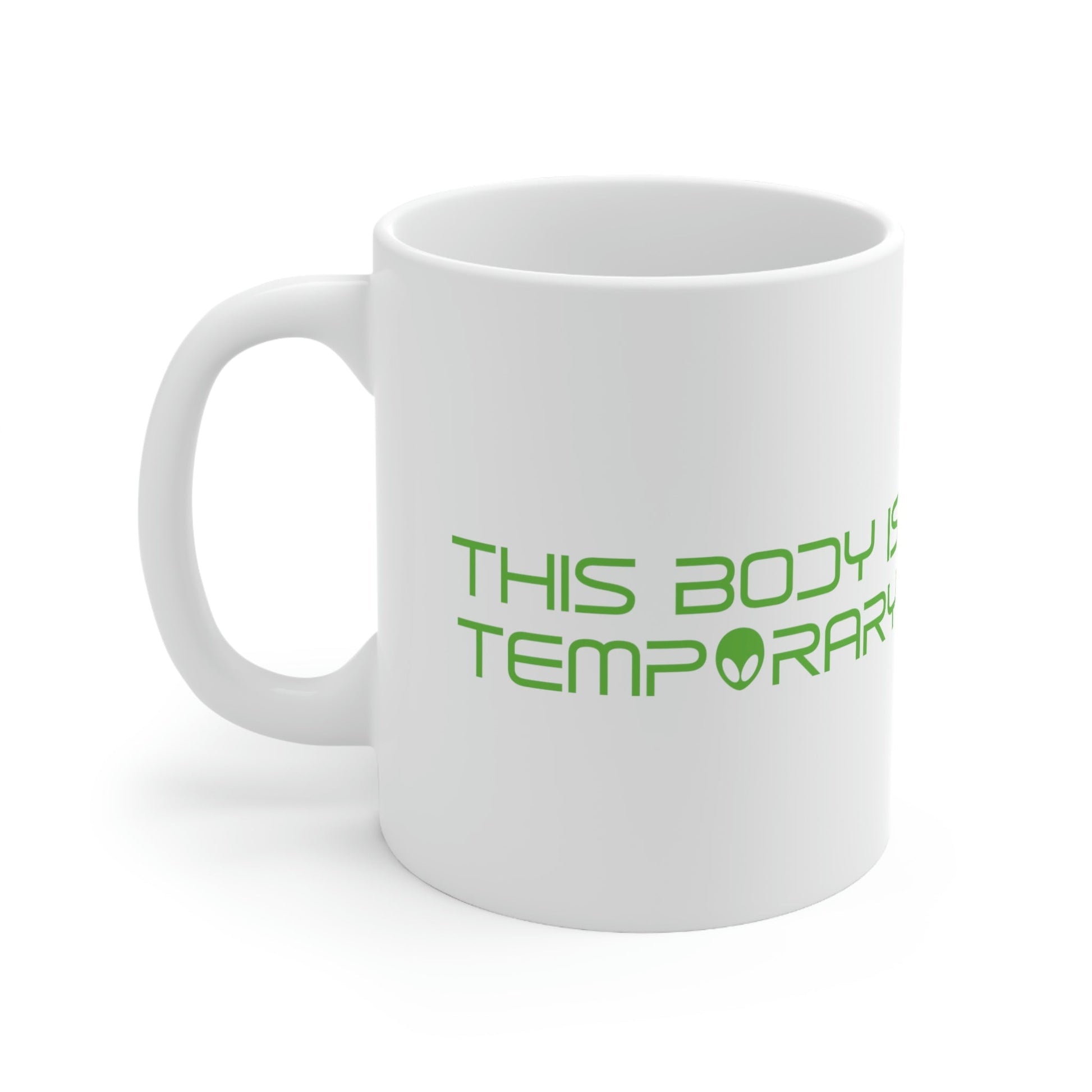 This Body Is Temporary UFO Funny Quotes Humor Ceramic Mug 11oz Ichaku [Perfect Gifts Selection]