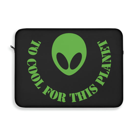 Too Cool For This Planet Funny Humor Aliens Quotes UFO TV Series Laptop Sleeve Ichaku [Perfect Gifts Selection]