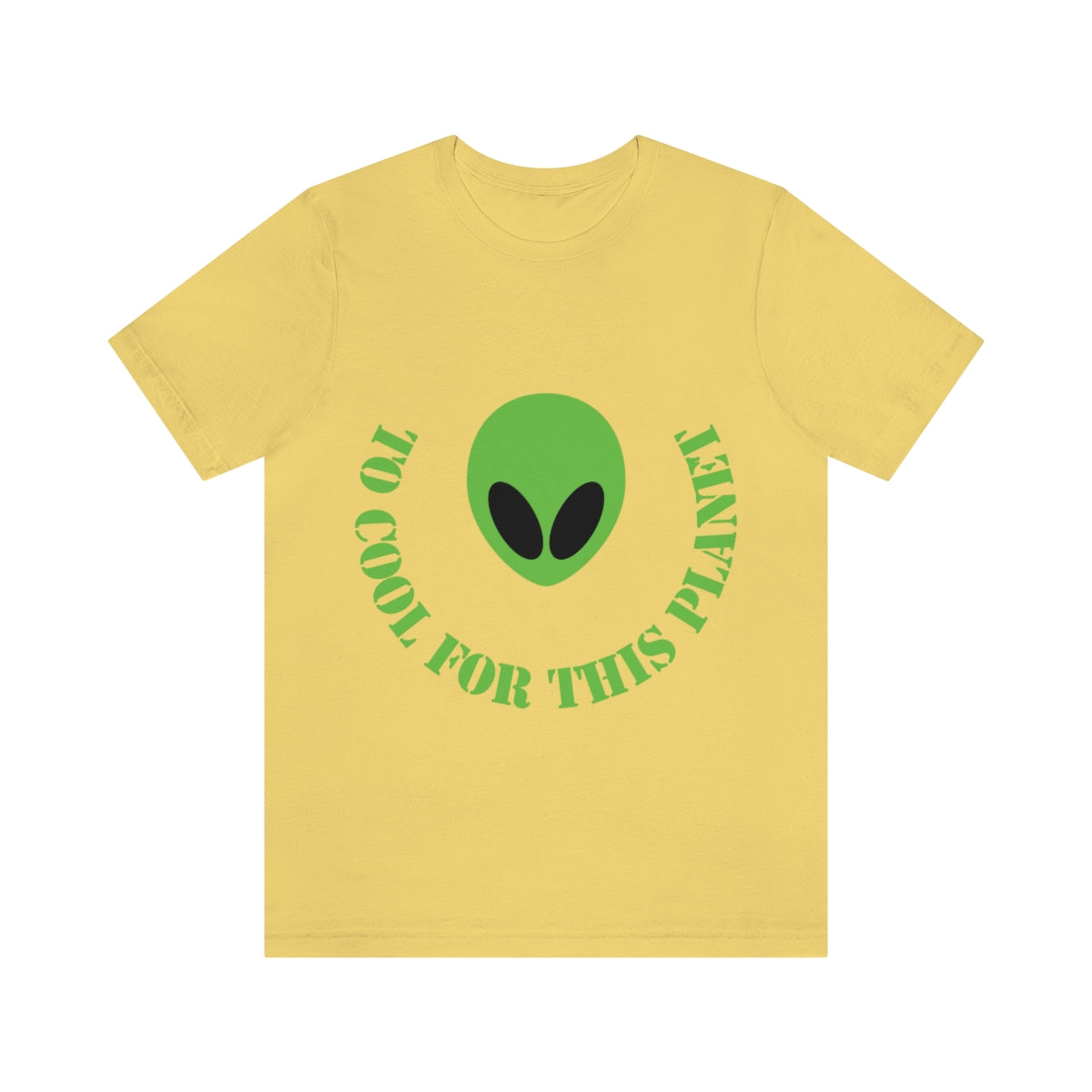 Too Cool For This Planet Funny Humor Aliens Quotes UFO TV Series Unisex Jersey Short Sleeve T-Shirt Ichaku [Perfect Gifts Selection]