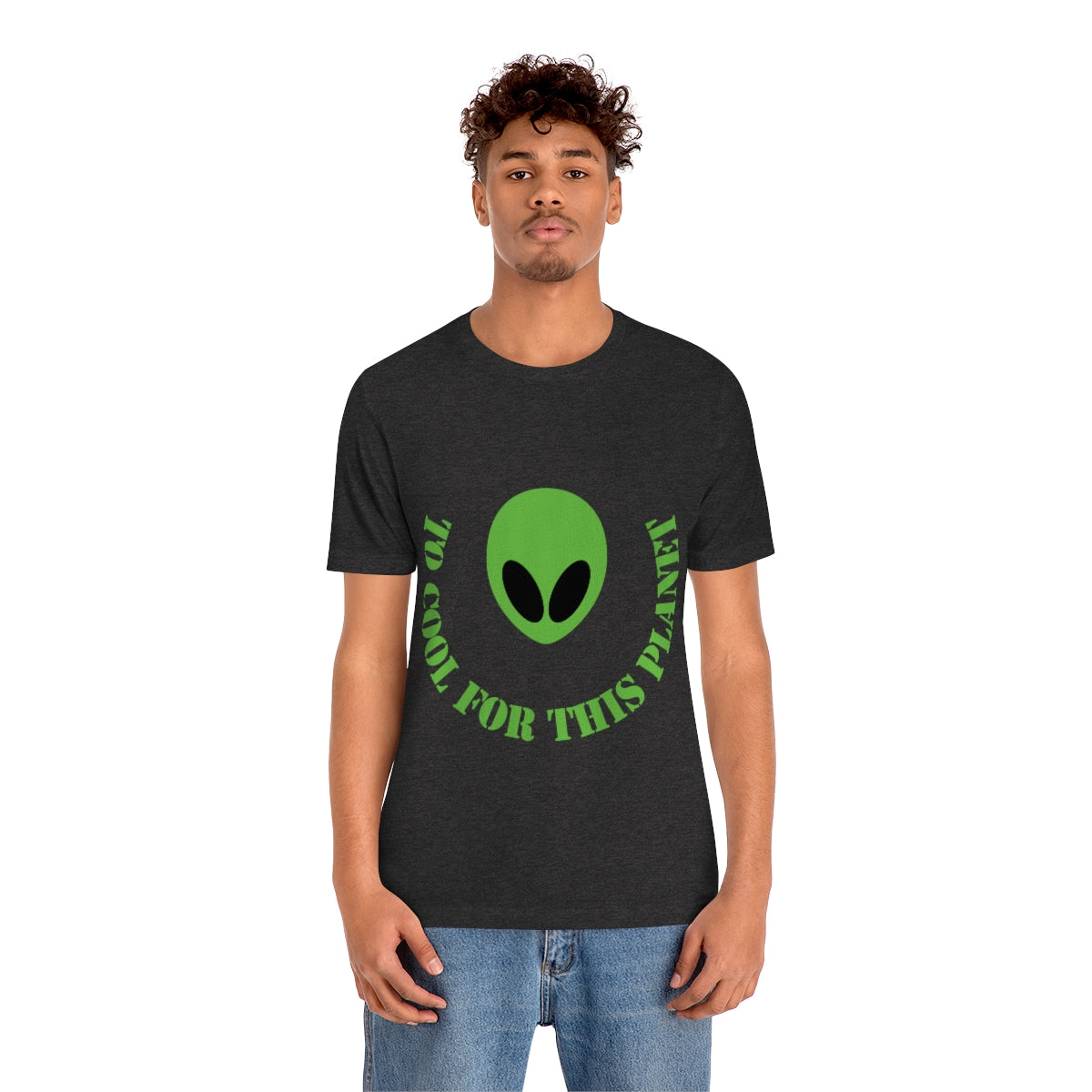 Too Cool For This Planet Funny Humor Aliens Quotes UFO TV Series Unisex Jersey Short Sleeve T-Shirt Ichaku [Perfect Gifts Selection]