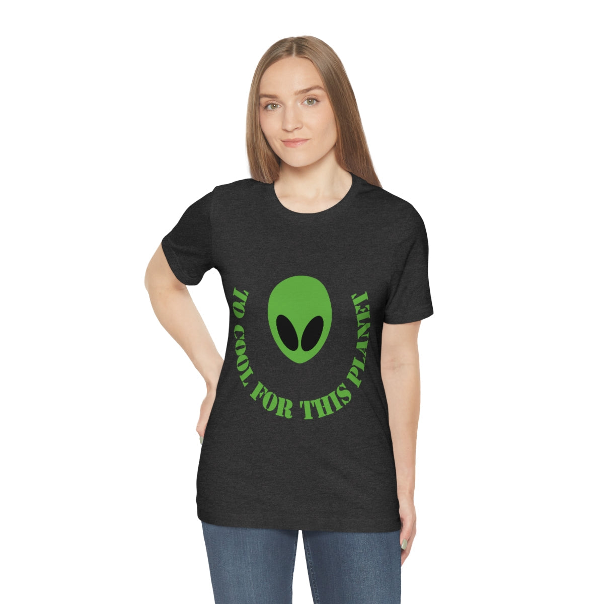 Too Cool For This Planet Funny Humor Aliens Quotes UFO TV Series Unisex Jersey Short Sleeve T-Shirt Ichaku [Perfect Gifts Selection]