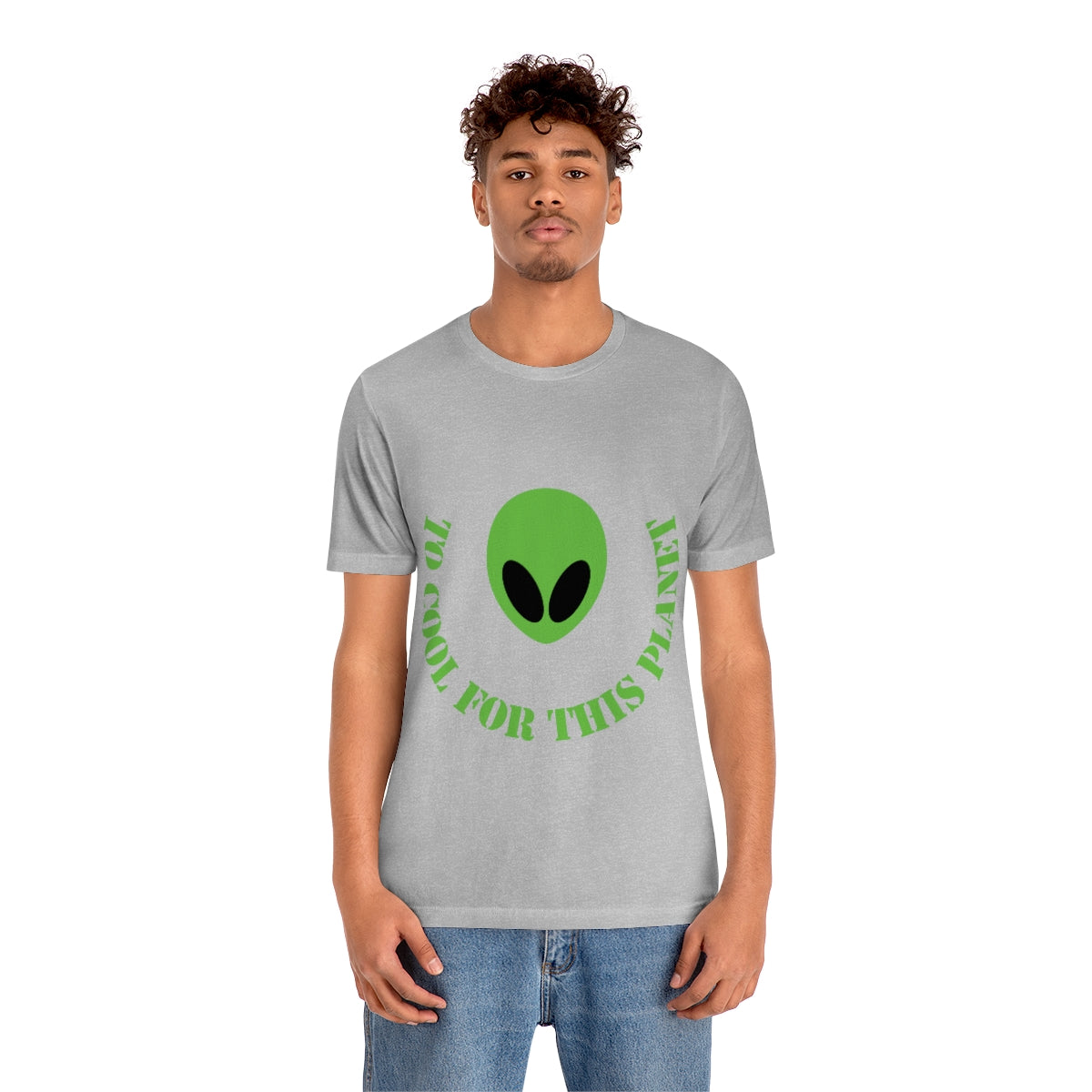 Too Cool For This Planet Funny Humor Aliens Quotes UFO TV Series Unisex Jersey Short Sleeve T-Shirt Ichaku [Perfect Gifts Selection]