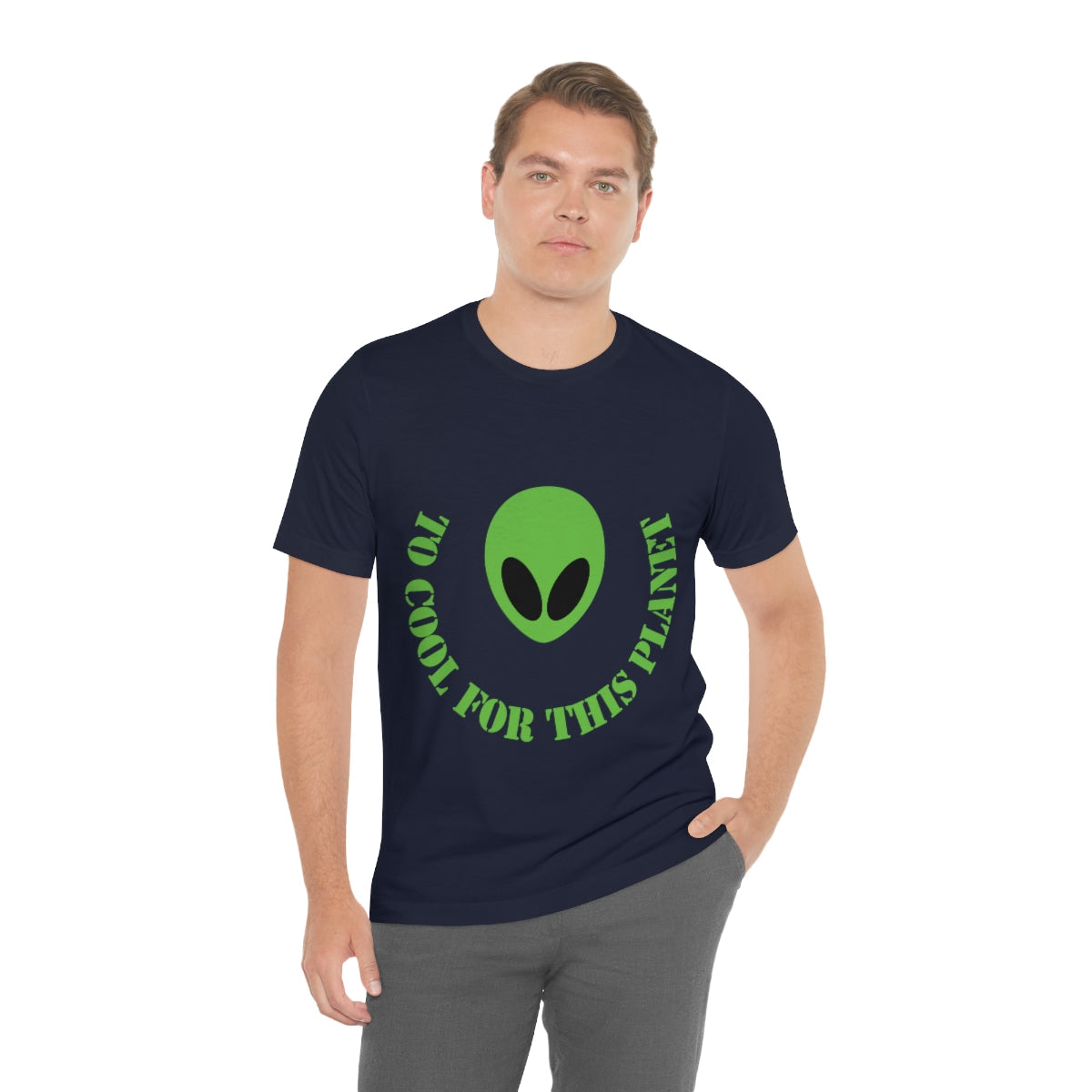 Too Cool For This Planet Funny Humor Aliens Quotes UFO TV Series Unisex Jersey Short Sleeve T-Shirt Ichaku [Perfect Gifts Selection]