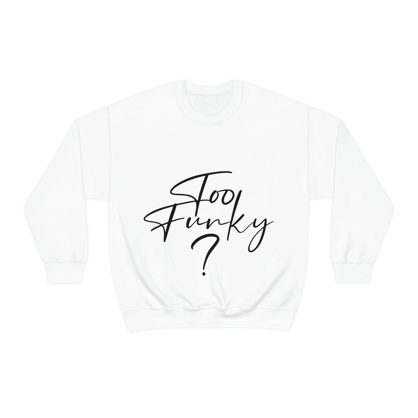 Too Funky Funny Motivational Quotes Black Text Unisex Heavy Blend™ Crewneck Sweatshirt Ichaku [Perfect Gifts Selection]