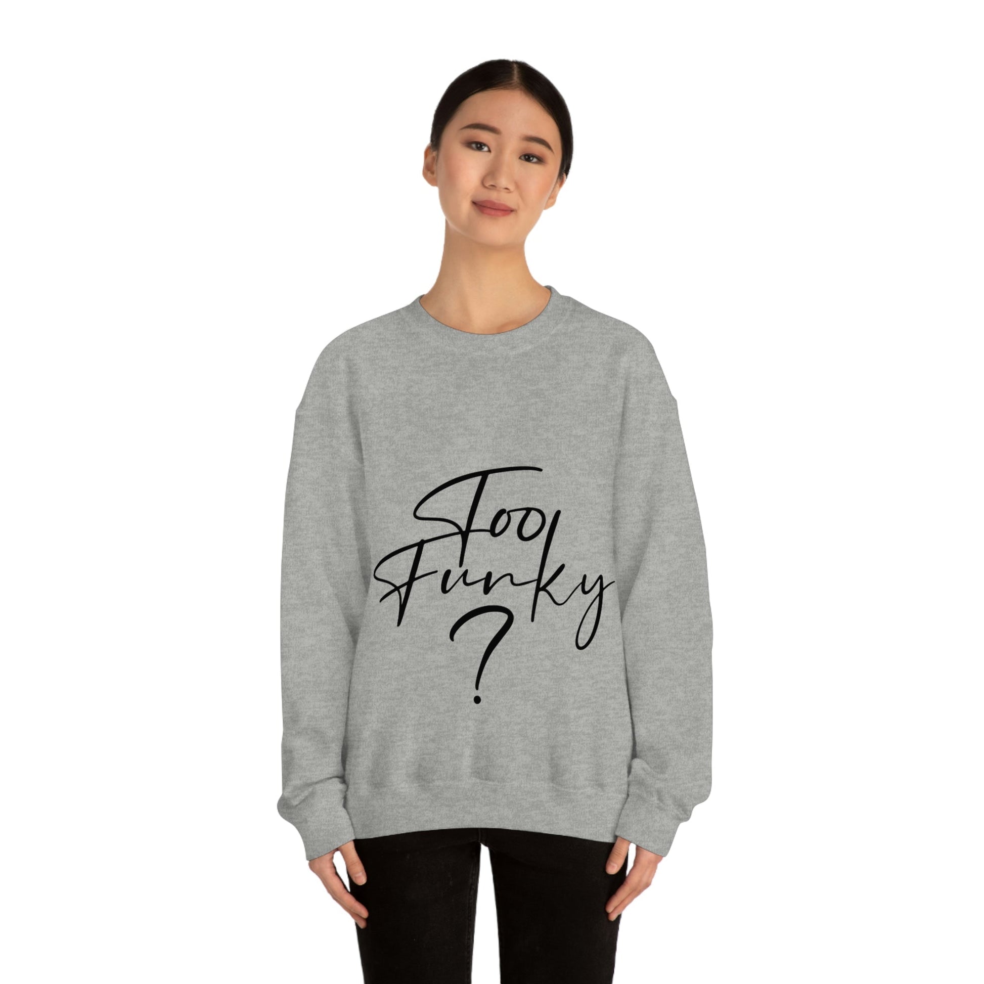 Too Funky Funny Motivational Quotes Black Text Unisex Heavy Blend™ Crewneck Sweatshirt Ichaku [Perfect Gifts Selection]