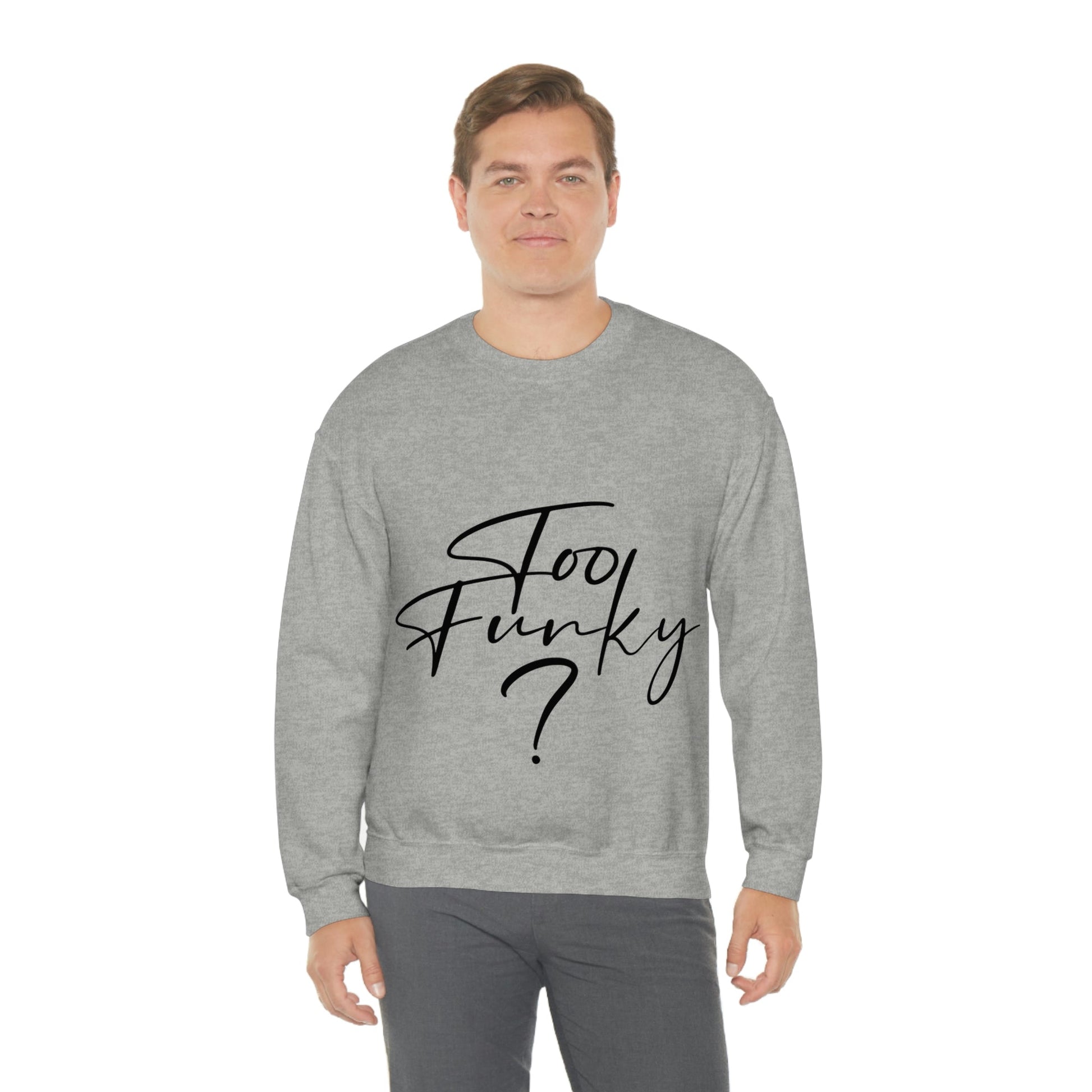 Too Funky Funny Motivational Quotes Black Text Unisex Heavy Blend™ Crewneck Sweatshirt Ichaku [Perfect Gifts Selection]