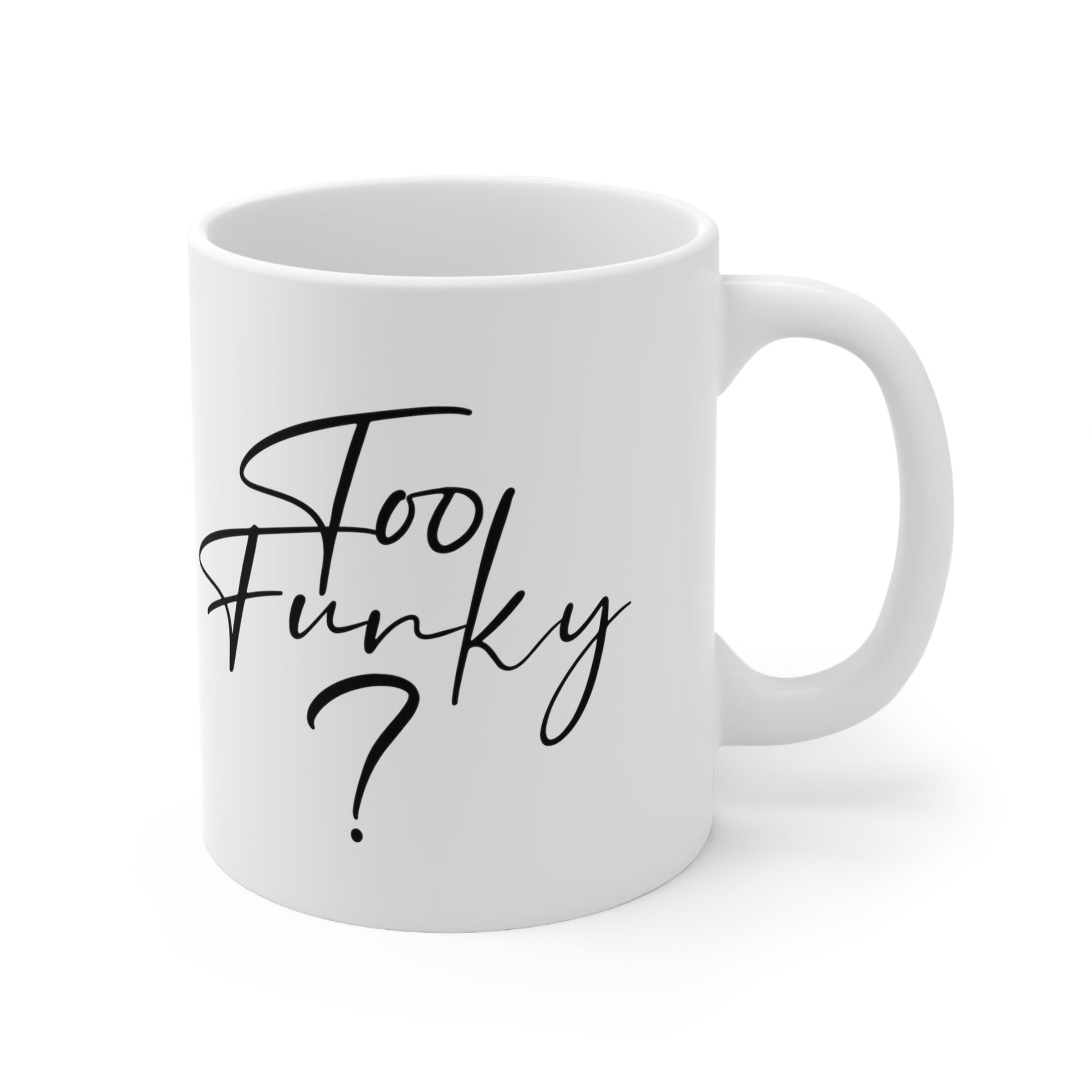 Too Funky Funny Motivational Quotes Ceramic Mug 11oz Ichaku [Perfect Gifts Selection]