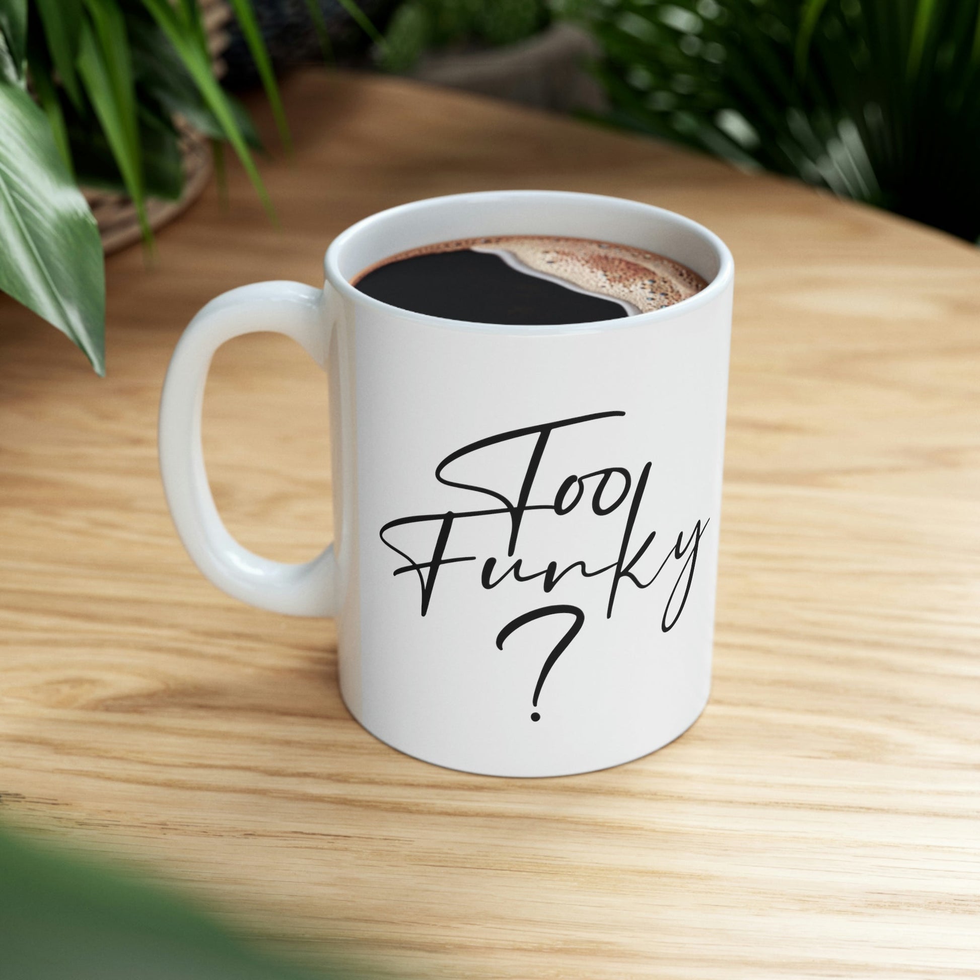 Too Funky Funny Motivational Quotes Ceramic Mug 11oz Ichaku [Perfect Gifts Selection]