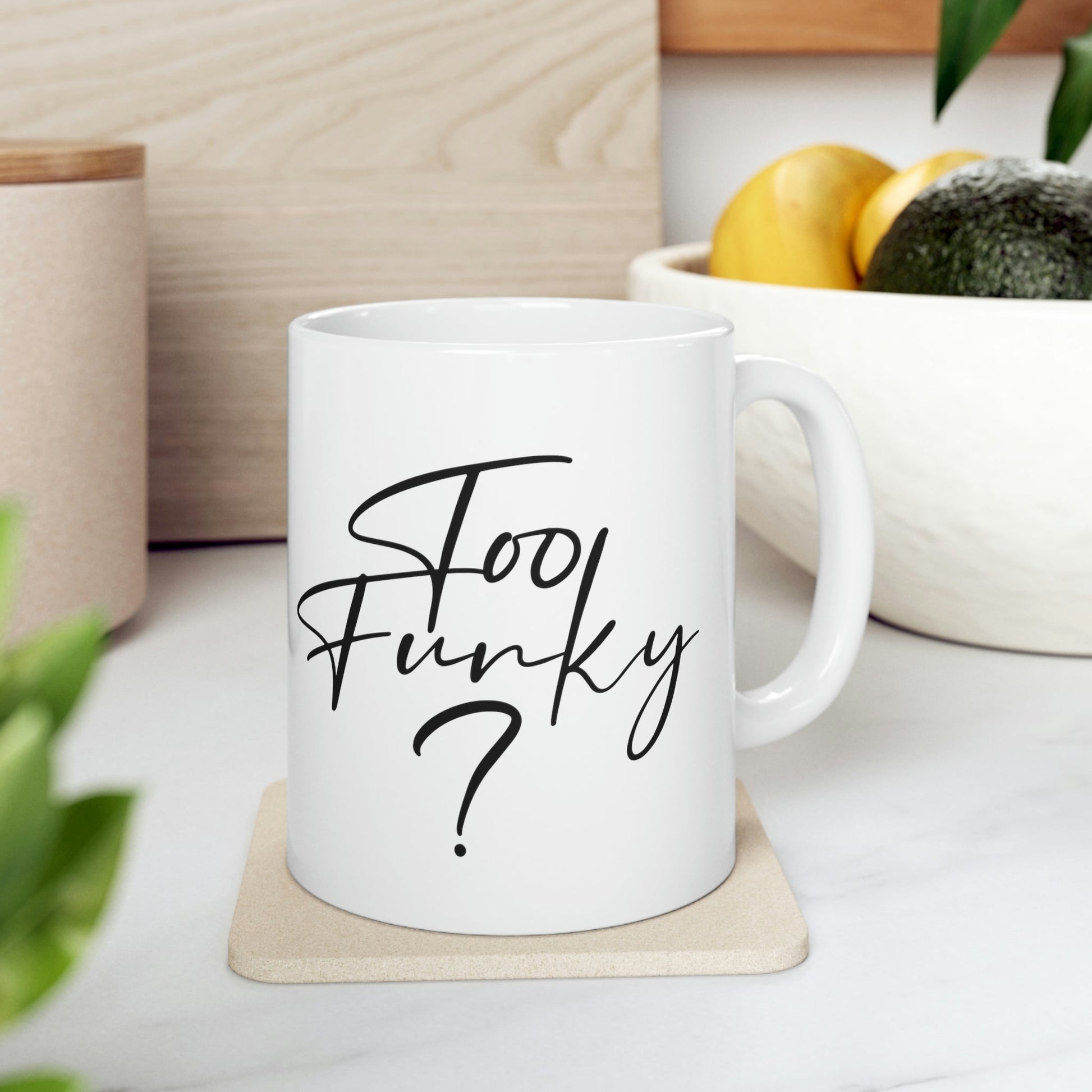 Too Funky Funny Motivational Quotes Ceramic Mug 11oz Ichaku [Perfect Gifts Selection]